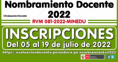 NOMBRAMIENTO DOCENTE 2022: SOLICITUD DE INSCRIPCIÓN O ACTUALIZACIÓN DE DATOS DE LOS POSTULANTES (Del 05 al 19 de julio de 2022)